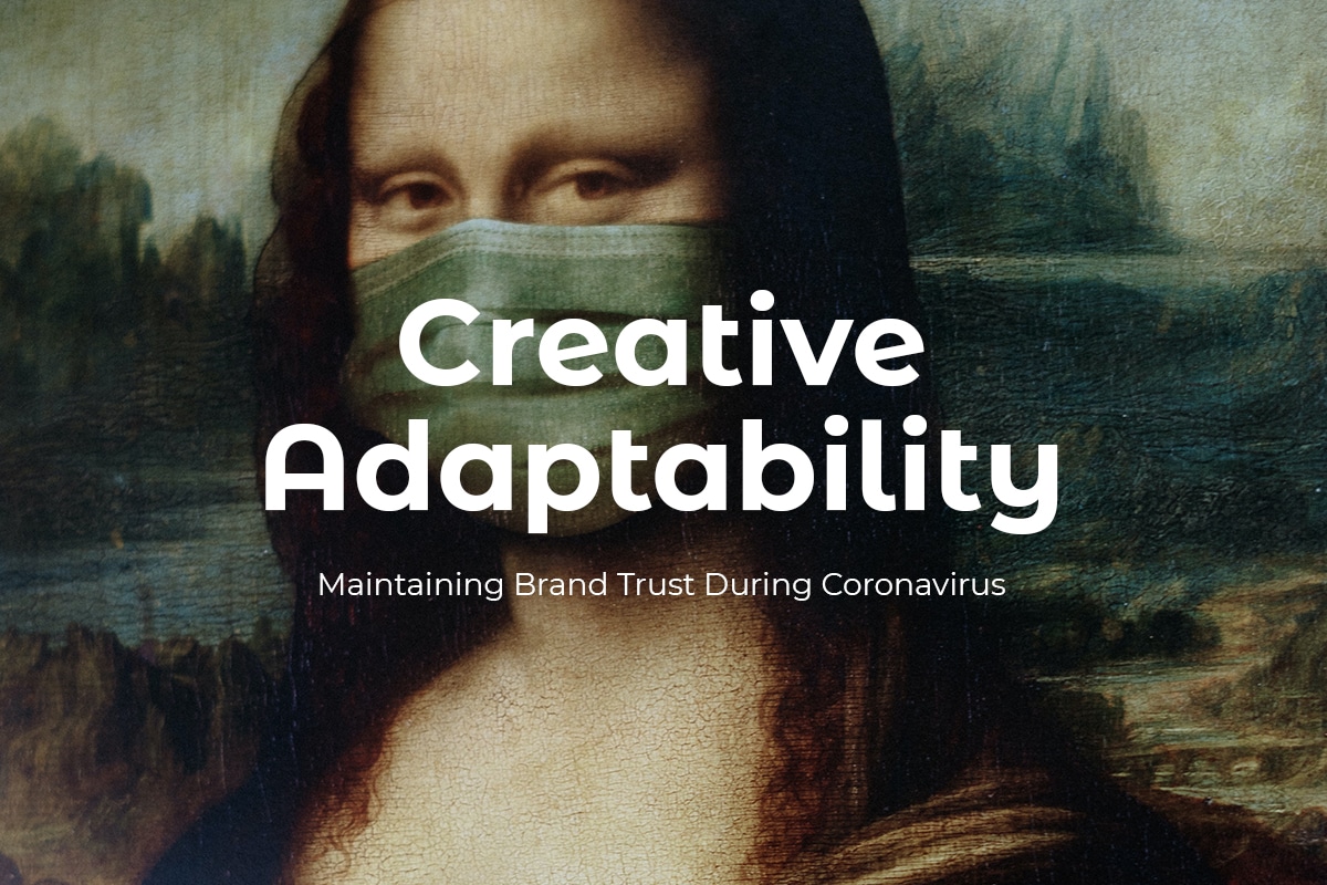 Creative Adaptability Maintain Brand Trust Coronavirus